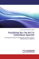 Focalizing Ser ('to be') in Colombian Spanish