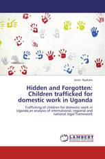 Hidden and Forgotten: Children trafficked for domestic work in Uganda