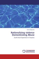 Rationalizing violence Domesticizing Abuse