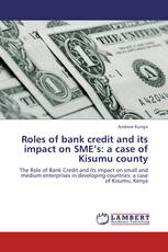 Roles of bank credit and its impact on SME’s: a case of Kisumu county