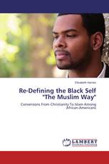 Re-Defining the Black Self "The Muslim Way"