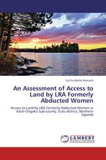 An Assessment of Access to Land by LRA Formerly Abducted Women