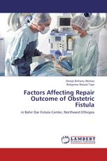 Factors Affecting Repair Outcome of Obstetric Fistula