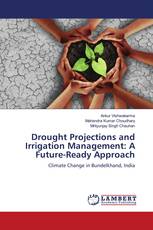 Drought Projections and Irrigation Management: A Future-Ready Approach