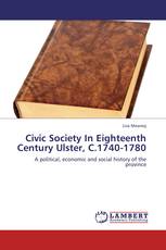 Civic Society In Eighteenth Century Ulster, C.1740-1780