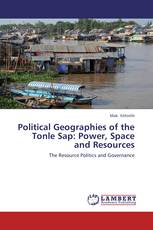 Political Geographies of the Tonle Sap: Power, Space and Resources