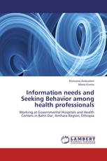 Information needs and Seeking Behavior among health professionals