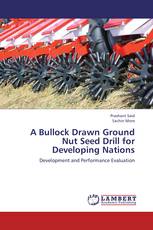 A Bullock Drawn Ground Nut Seed Drill for Developing Nations