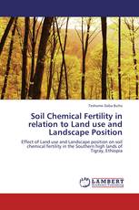 Soil Chemical Fertility in relation to Land use and Landscape Position