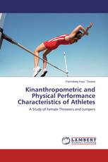 Kinanthropometric and Physical Performance Characteristics of Athletes