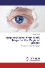 Steganography: From Black Magic to the Magic of Science