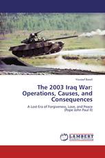 The 2003 Iraq War: Operations, Causes, and Consequences