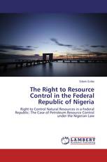 The Right to Resource Control in the Federal Republic of Nigeria