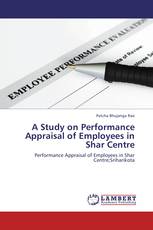 A Study on Performance Appraisal of Employees in Shar Centre