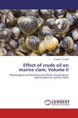 Effect of crude oil on marine clam, Volume II