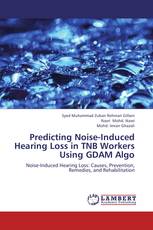 Predicting Noise-Induced Hearing Loss in TNB Workers Using GDAM Algo