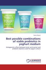 Best possible combinations of viable probiotics in yoghurt medium