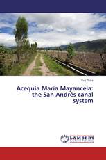 Acequia María Mayancela: the San Andrés canal system