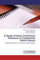 A Study of Some Fixed Point Theorems in Probabilistic Metric Spaces