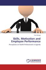 Skills, Motivation and Employee Performance