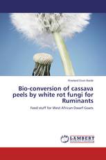 Bio-conversion of cassava peels by white rot fungi for Ruminants