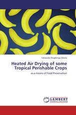 Heated Air Drying of some Tropical Perishable Crops