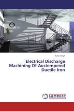 Electrical Discharge Machining Of Austempered Ductile Iron