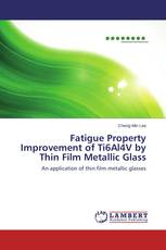 Fatigue Property Improvement of Ti6Al4V by Thin Film Metallic Glass