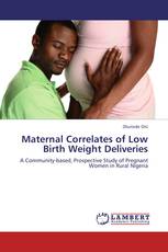 Maternal Correlates of Low Birth Weight Deliveries