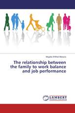 The relationship between the family to work balance and job performance