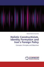Holistic Constructivism, Identity Formation and Iran’s Foreign Policy