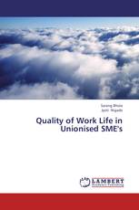 Quality of Work Life in Unionised SME's