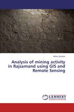 Analysis of mining activity in Rajsamand using GIS and Remote Sensing