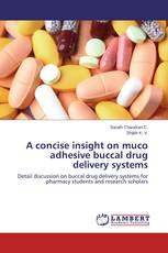 A concise insight on muco adhesive buccal drug delivery systems