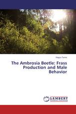 The Ambrosia Beetle: Frass Production and Male Behavior
