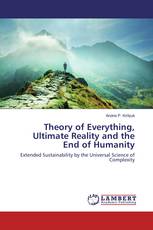 Theory of Everything, Ultimate Reality and the End of Humanity