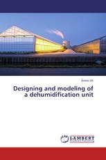 Designing and modeling of a dehumidification unit