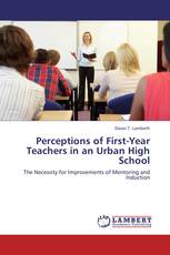 Perceptions of First-Year Teachers in an Urban High School