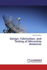 Design, Fabrication, and Testing of Microstrip Antennas