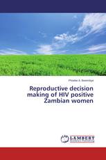 Reproductive decision making of HIV positive Zambian women