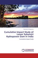 Cumulative Impact Study of Lower Subansiri Hydropower Dam In India
