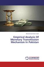 Empirical Analysis Of Monetary  Transmission Mechanism In Pakistan