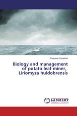 Biology and management of potato leaf miner, Liriomyza huidobrensis