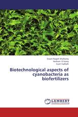 Biotechnological aspects of cyanobacteria as biofertilizers