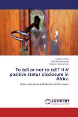 To tell or not to tell? HIV positive status disclosure in Africa