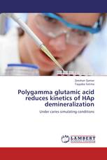 Polygamma glutamic acid reduces kinetics of HAp demineralization