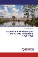 Nkoransa in the history of the Asante Hinterland, 1700-1900