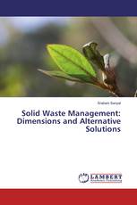 Solid Waste Management: Dimensions and Alternative Solutions