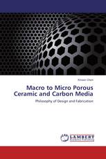 Macro to Micro Porous Ceramic and Carbon Media