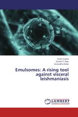 Emulsomes: A rising tool against visceral leishmaniasis